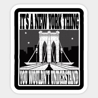 IT'S A NEW YORK THING YOU WOULDN'T UNDERSTAND NYC GIFTS Sticker